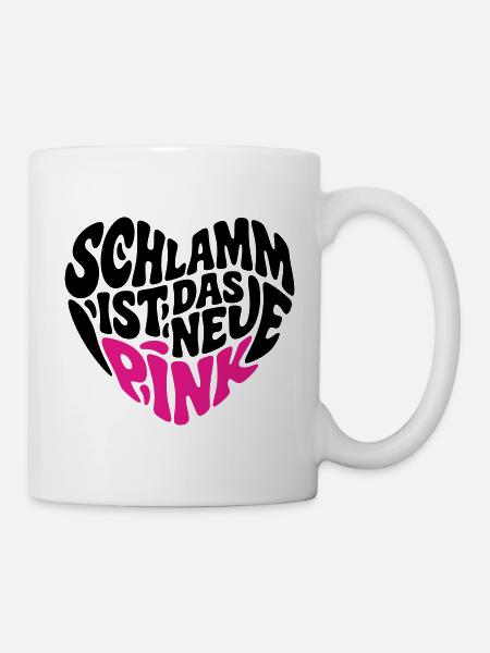 Schlamm ist das neue Pink (Farben änderbar) - Tasse - Weiß