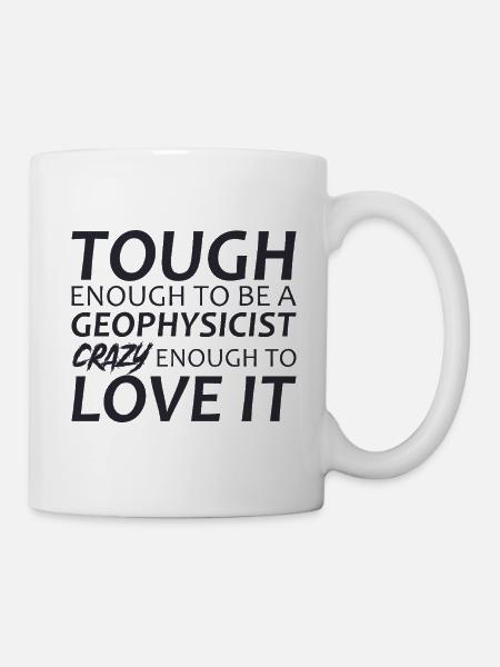 Geophysicist Crazy Geophysics - Tasse - Weiß