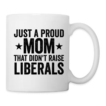 Nur eine stolze Mutter, die keine Liberalen großge - Tasse - Weiß - Rechts