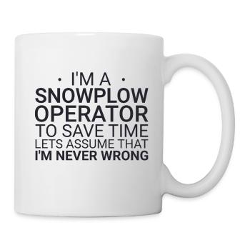 Snowplow Operator Never Wrong Snowplow Driver - Mug - white - Right