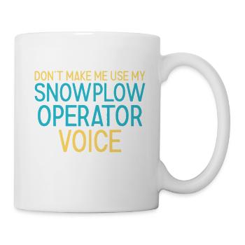 Snowplow Operator Voice Schneepflugfahrer - Tasse - Weiß - Rechts