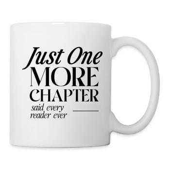 Nur noch ein Kapitel, sagten alle Leser - Tasse - Weiß - Rechts