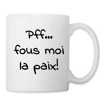 Pfff_fous_moi_la_paix - Mug blanc - blanc - Droite
