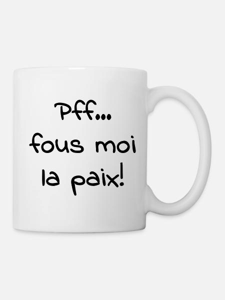 Pfff_fous_moi_la_paix - Mug blanc - blanc