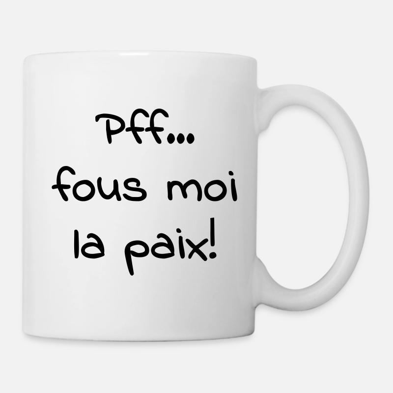 Pfff_fous_moi_la_paix - Mug blanc - blanc