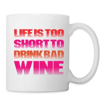 Life too short for bad wine - Tasse - Weiß - Rechts