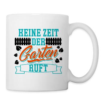 Keine Zeit Der Garten Ruft - Tasse - Weiß - Rechts