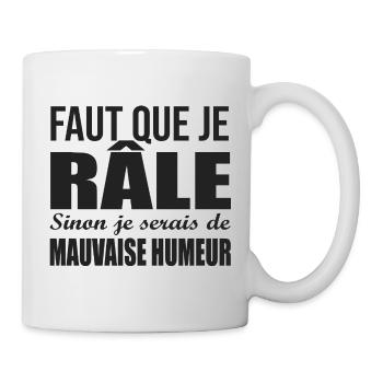 Faut que je râle humour sarcasme raleur raleuse - Mug blanc - blanc - Droite