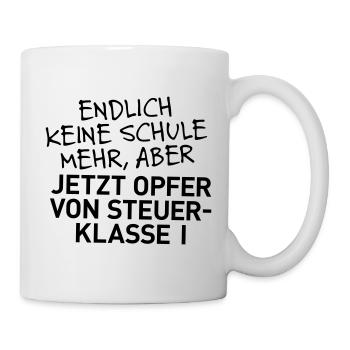 Abi in der Tasche, aber nun Steuerklasse 1 - Tasse - Weiß - Rechts