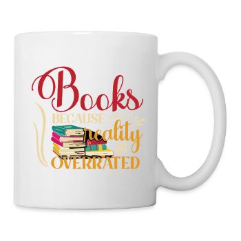 Les livres, parce que la réalité est surestimée - Mug blanc - blanc - Droite