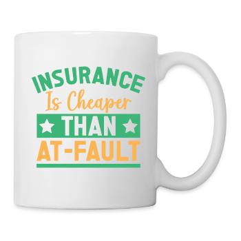 Insurance Agent Cheaper Than At-Fault - Mug - white - Right