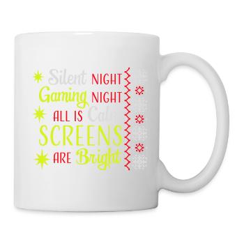 Silent Night Gaming Night All Calm Screens Bright - Tasse - Weiß - Rechts