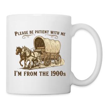 Bitte haben Sie Geduld mit mir, ich komme aus den  - Tasse - Weiß - Rechts