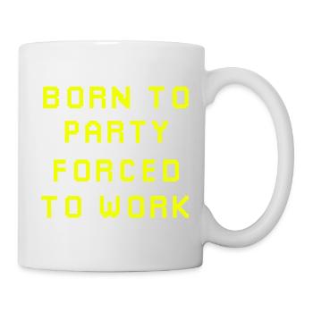 Né pour faire la fête, forcé de travailler - Mug blanc - blanc - Droite