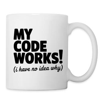 Mein Code funktioniert! (Ich habe keine Ahnung, warum) - Tasse - Weiß - Rechts