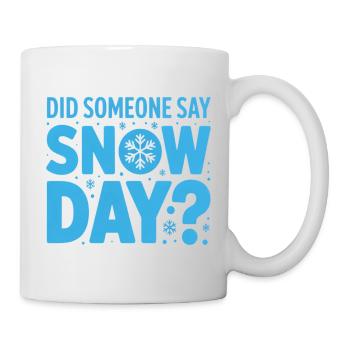 Wer hat Schnee gesagt? Schneetag Design - Tasse - Weiß - Rechts