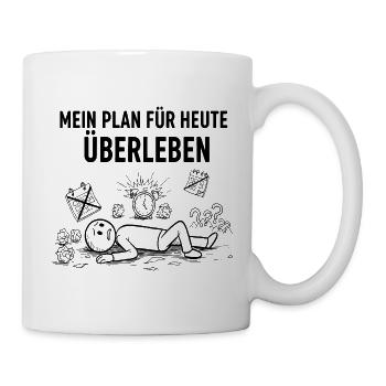 Mein Plan Heute: Überleben. Lustig Minimalistisch - Tasse - Weiß - Rechts