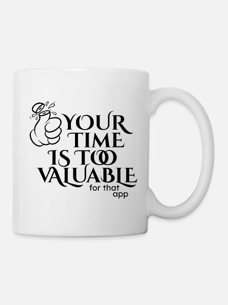 Deine Zeit ist zu wertvoll - Tasse - Weiß