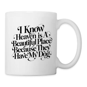 Ich weiß der Himmel ist schön weil sie meinen Hund - Tasse - Weiß - Rechts