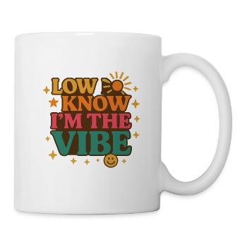 Low Know I'm The Vibe, lustige Worte - Tasse - Weiß - Rechts