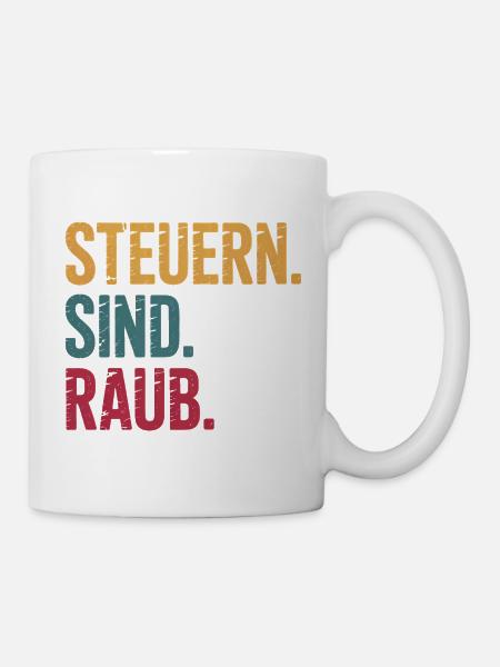 Steuern sind Raub - Funny Steuer Meme - Tasse - Weiß