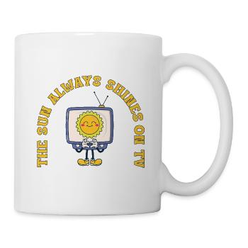 The Sun Always Shines On TV Retro Spruch - Tasse - Weiß - Rechts