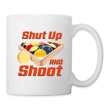 Shut Up And Shoot Funny Billiards Pool Design - Tasse - Weiß - Rechts