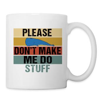 Funny Lazy Whale Please Don't Make Me Do Stuff Art - Mug - white - Right