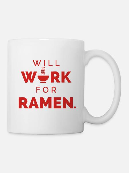 Will Work For Ramen – Lustiger Food Spruch - Tasse - Weiß
