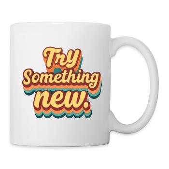 Wag es, etwas Neues zu tun - Tasse - Weiß - Rechts