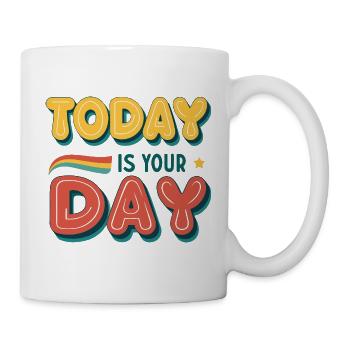 Heute ist dein Tag - Tasse - Weiß - Rechts