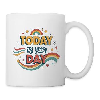 Today is your day - Mug - white - Right