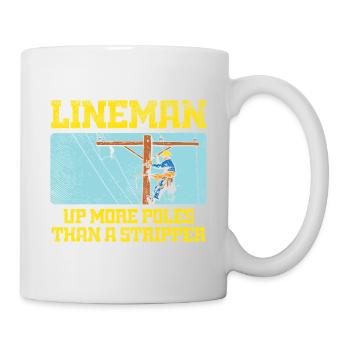 Lineman Up More Poles Than A Stripper Design - Tasse - Weiß - Rechts