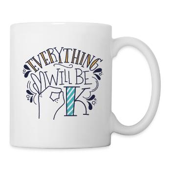 Everything Will Be Fine – Motivational Statement Design - Mug - white - Right