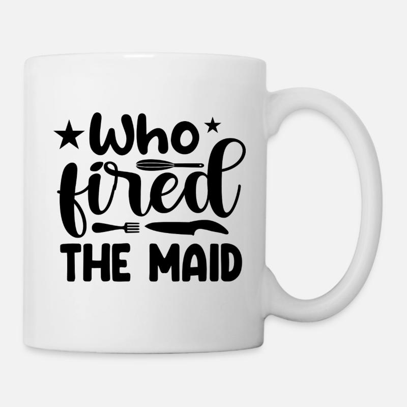 Who fired the maid? - Mug - white