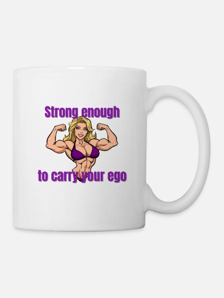 Starke Muskeln, Ego Trägerin - Tasse - Weiß