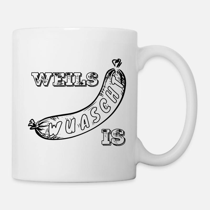 Weils Wuascht is - Tasse - Weiß