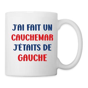 J'ai fais un Cauchemar j'étais de Gauche - Mug blanc - blanc - Droite