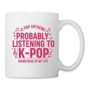 Probably Listening To K-Pop Soundtrack Of My Life - Mug - white - Right