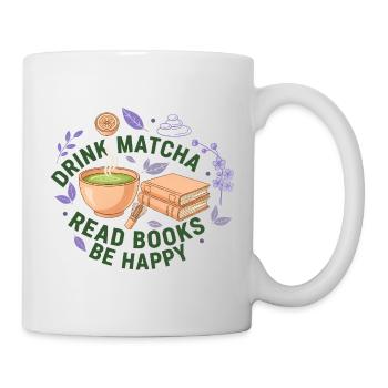 Matcha trinken, Bücher lesen, sei glücklich, Matcha-Liebhaber. - Tasse - Weiß - Rechts