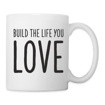 Build the Life You Love – Motivational Text Design - Mug - white - Right