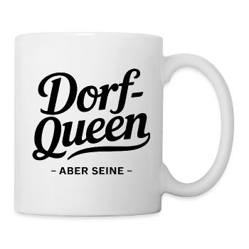  Dorf Queen Aber Seine Spruch Für Dorfmädchen Und - Tasse - Weiß - Rechts