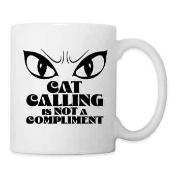 Catcalling is not a compliment - Mug - white - Right