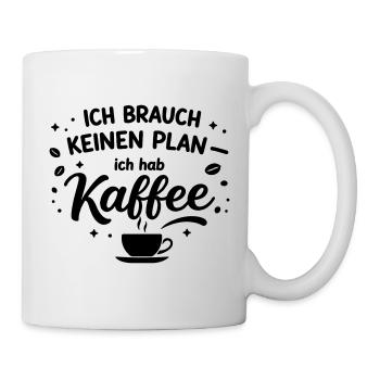 I don't need a plan, I need coffee - Mug - white - Right