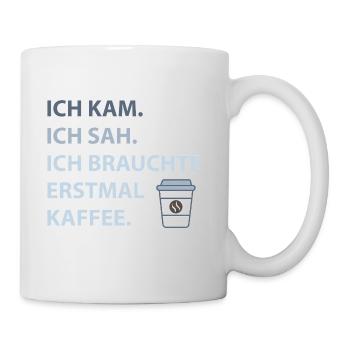 Ich kam. Ich sah. Ich brauchte erstmal Kaffee. - Tasse - Weiß - Rechts