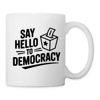 Sag Hallo zur Demokratie - Tasse - Weiß - Rechts