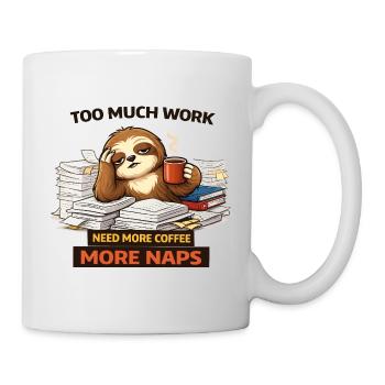 Too Much Work Sloth Coffee Naps - Mug - white - Right