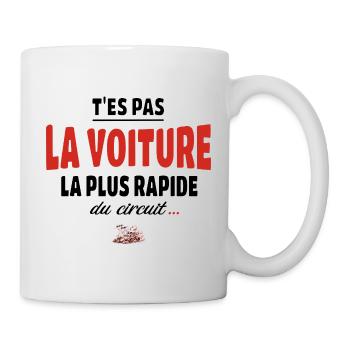 T’es pas la voiture la plus rapide du circuit - Mug blanc - blanc - Droite