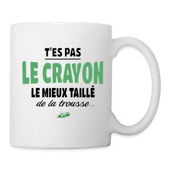 T’es pas le crayon le mieux taillé de la trousse - Mug blanc - blanc - Droite
