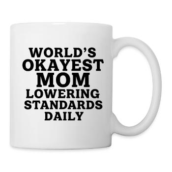 Die beste Mutter der Welt senkt täglich ihre Maßstäbe - Tasse - Weiß - Rechts